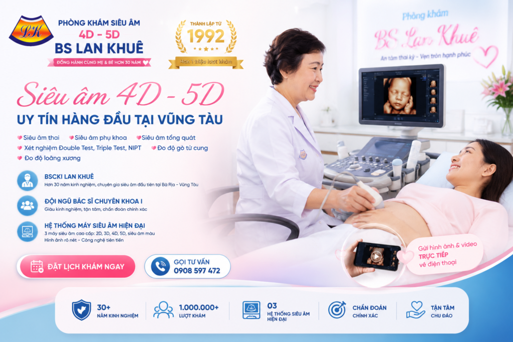 Khám thai • Siêu âm 4D • Siêu âm 5D • Siêu âm tổng quát • NIPT • Double Test • Triple Test, siêu âm Vũng Tàu, siêu âm Bà Rịa Vũng Tàu, siêu âm BS Lan Khuê, siêu âm Lan Khuê, phòng khám siêu âm Lan Khuê, phòng khám siêu âm Vũng Tàu, trung tâm siêu âm Vũng Tàu, siêu âm thai, siêu âm thai 4D, siêu âm thai 5D, siêu âm màu 4D, siêu âm màu 5D, siêu âm sản khoa, siêu âm phụ khoa, siêu âm đầu dò, siêu âm tuyến giáp, siêu âm tuyến vú, siêu âm tim, siêu âm mạch máu, siêu âm bụng tổng quát, siêu âm phần mềm, siêu âm khớp, siêu âm Doppler, siêu âm thai nhi, theo dõi thai kỳ, tầm soát dị tật thai nhi, đo độ mờ da gáy, siêu âm hình thái thai nhi, khám thai Vũng Tàu, phòng khám thai Vũng Tàu, phòng khám sản phụ khoa Vũng Tàu, phòng khám sản phụ khoa Bà Rịa, bác sĩ Lan Khuê, bác sĩ siêu âm Vũng Tàu, chẩn đoán hình ảnh, máy siêu âm hiện đại, siêu âm Samsung HS40, phòng khám uy tín Vũng Tàu, chăm sóc mẹ và bé, theo dõi sự phát triển thai nhi, hình ảnh siêu âm thai, video thai nhi, xét nghiệm Double Test, Triple Test, NIPT, tiểu đường thai kỳ, sức khỏe thai sản