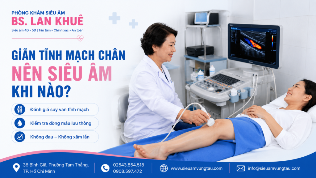 Giãn tĩnh mạch chân nên siêu âm khi nào? Giãn tĩnh mạch chân nên siêu âm khi nào?